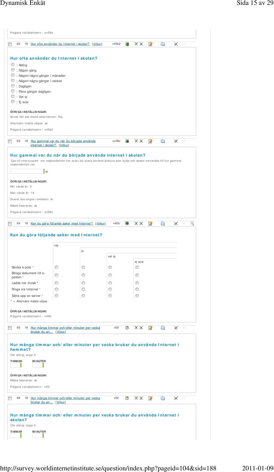 internet i skolan? uv56c Hur gammal var du när du började använda internet i skolan?