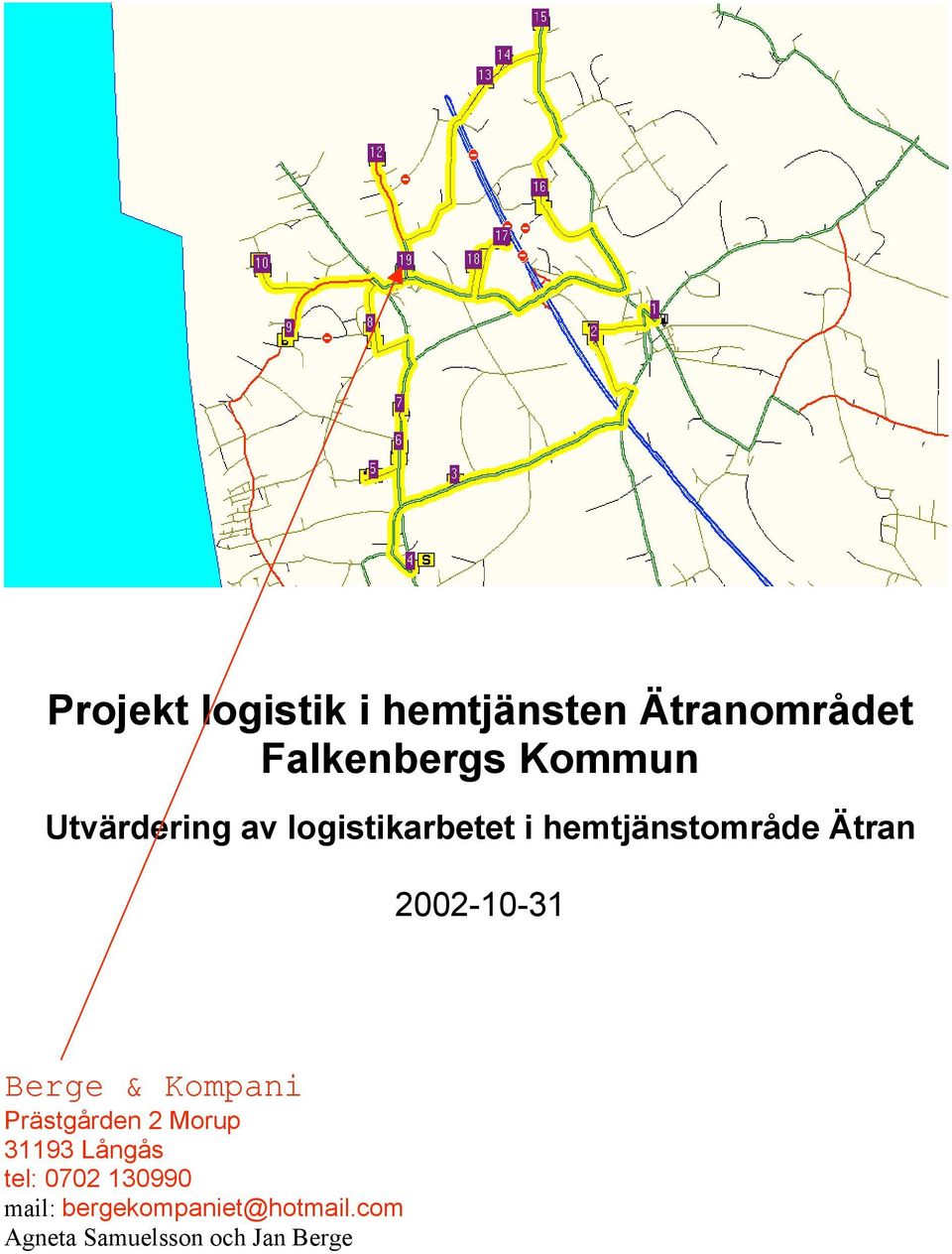 Berge & Kompani Prästgården 2 Morup 31193 Långås tel: 0702 130990