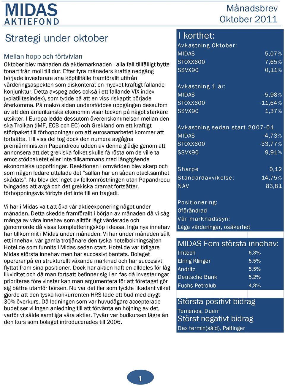 Detta avspeglades också i ett fallande VIX index (volatilitesindex), som tydde på att en viss riskaptit började återkomma.