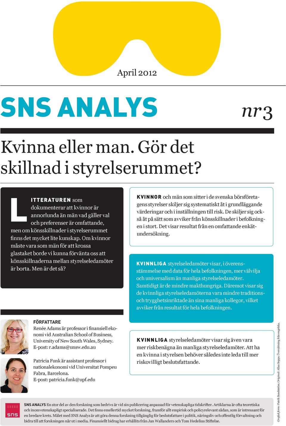 Om kvinnor måste vara som män för att krossa glastaket borde vi kunna förvänta oss att könsskillnaderna mellan styrelseledamöter är borta. Men är det så?