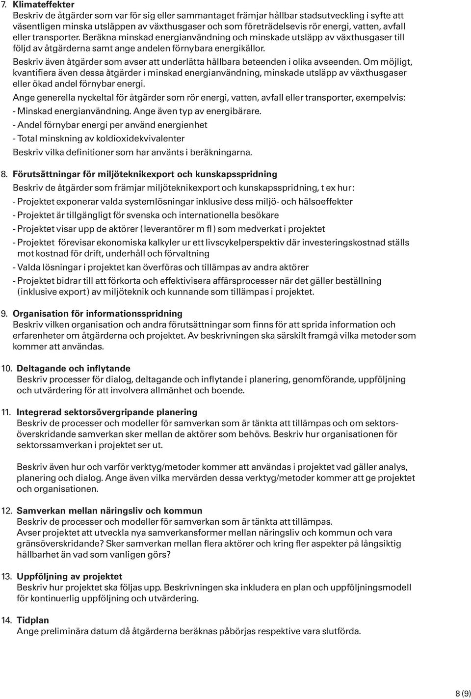 Beskriv även åtgärder som avser att underlätta hållbara beteenden i olika avseenden.