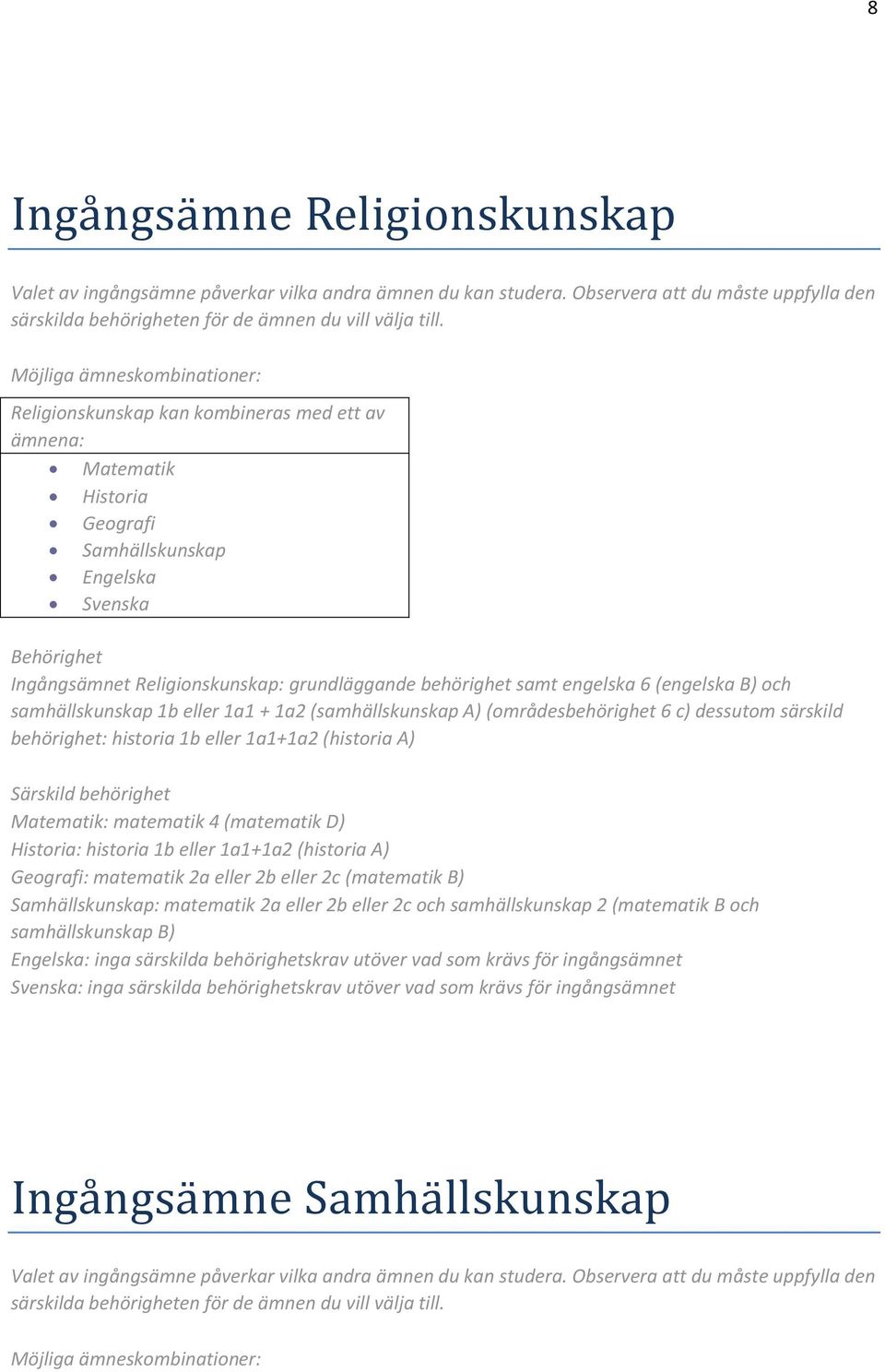 och samhällskunskap 1b eller 1a1 + 1a2 (samhällskunskap A) (områdesbehörighet 6 c)