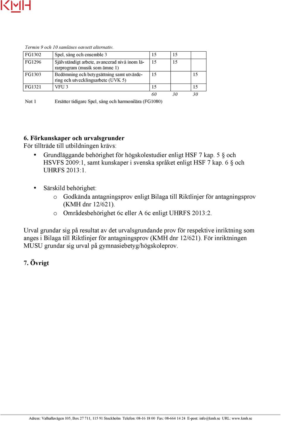 FG1321 VFU 3 Not 1 Ersätter tidigare Spel, sång och harmonilära (FG1080) 6.