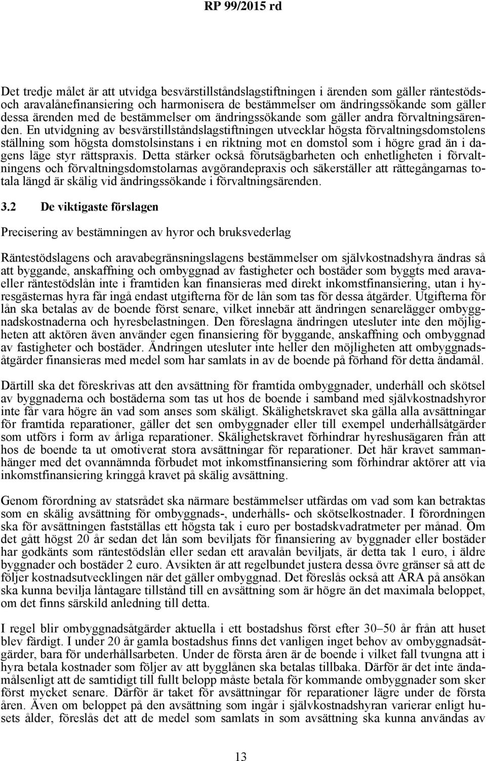 En utvidgning av besvärstillståndslagstiftningen utvecklar högsta förvaltningsdomstolens ställning som högsta domstolsinstans i en riktning mot en domstol som i högre grad än i dagens läge styr