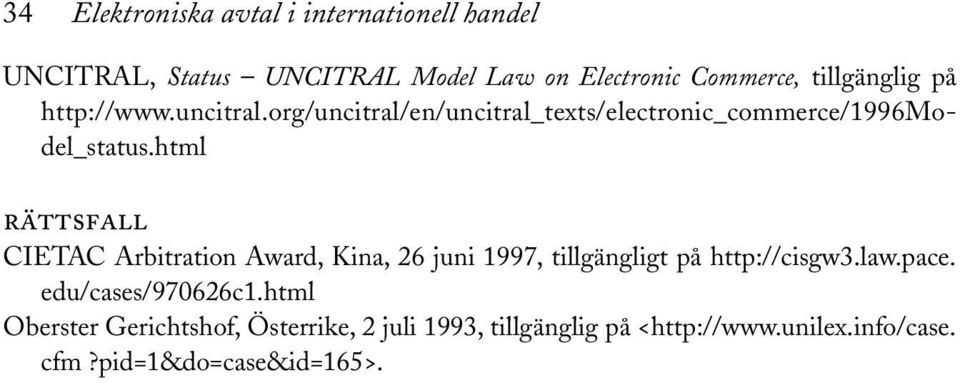 html rättsfall CIETAC Arbitration Award, Kina, 26 juni 1997, tillgängligt på http://cisgw3.law.pace.
