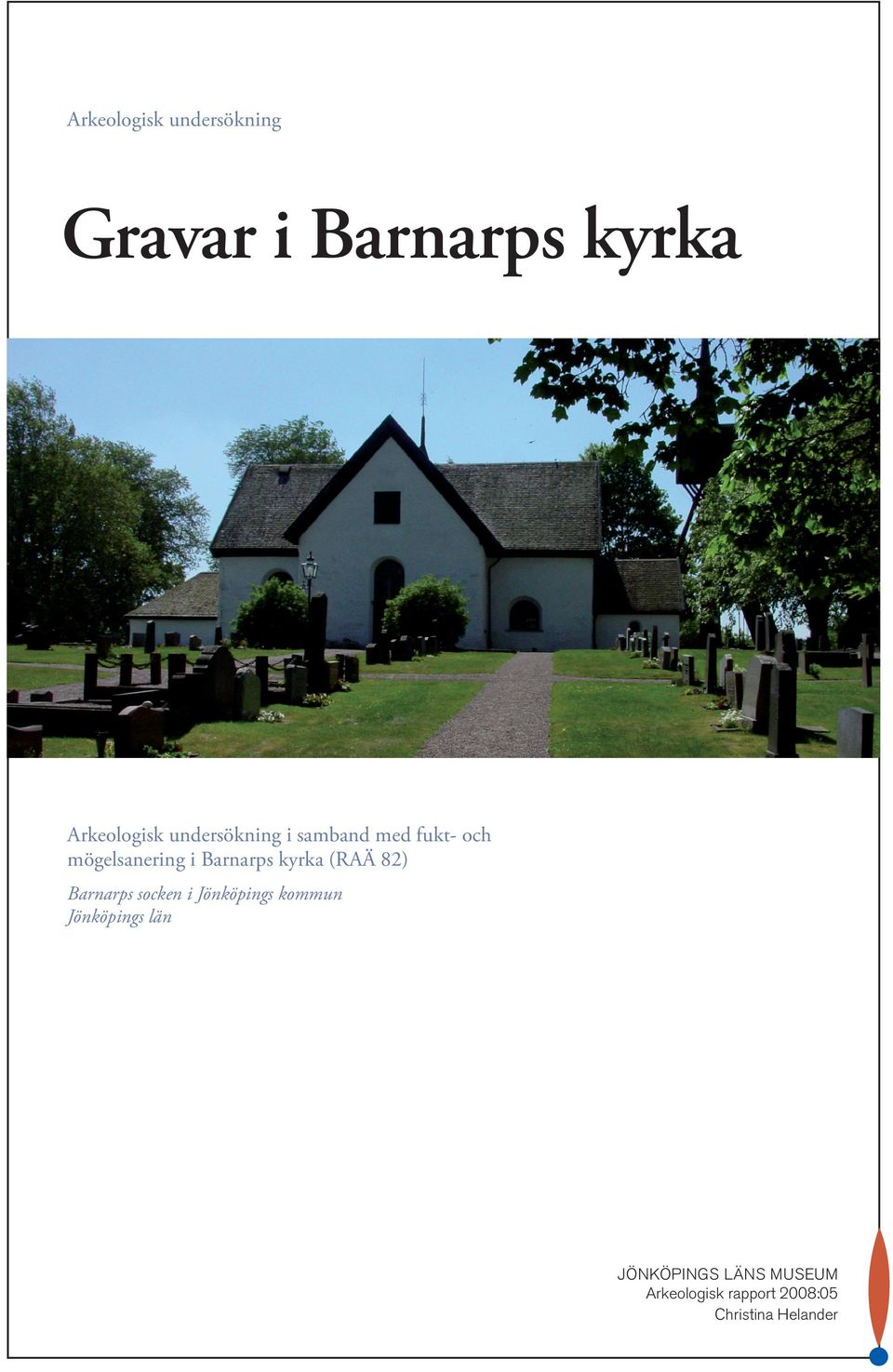 kyrka (RAÄ 82) Barnarps socken i Jönköpings kommun Jönköpings