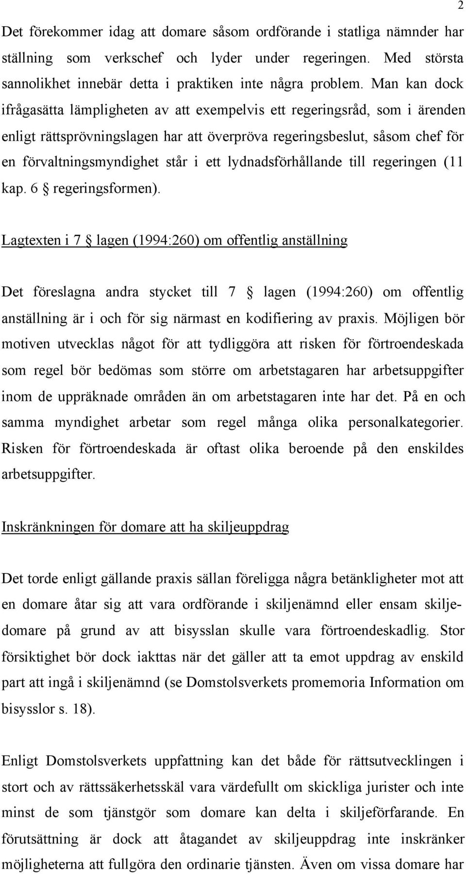 ett lydnadsförhållande till regeringen (11 kap. 6 regeringsformen).