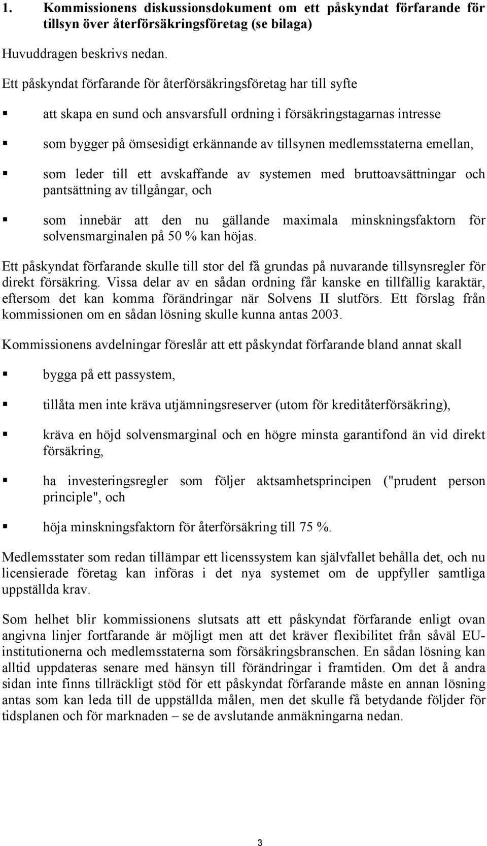 medlemsstaterna emellan, som leder till ett avskaffande av systemen med bruttoavsättningar och pantsättning av tillgångar, och som innebär att den nu gällande maximala minskningsfaktorn för