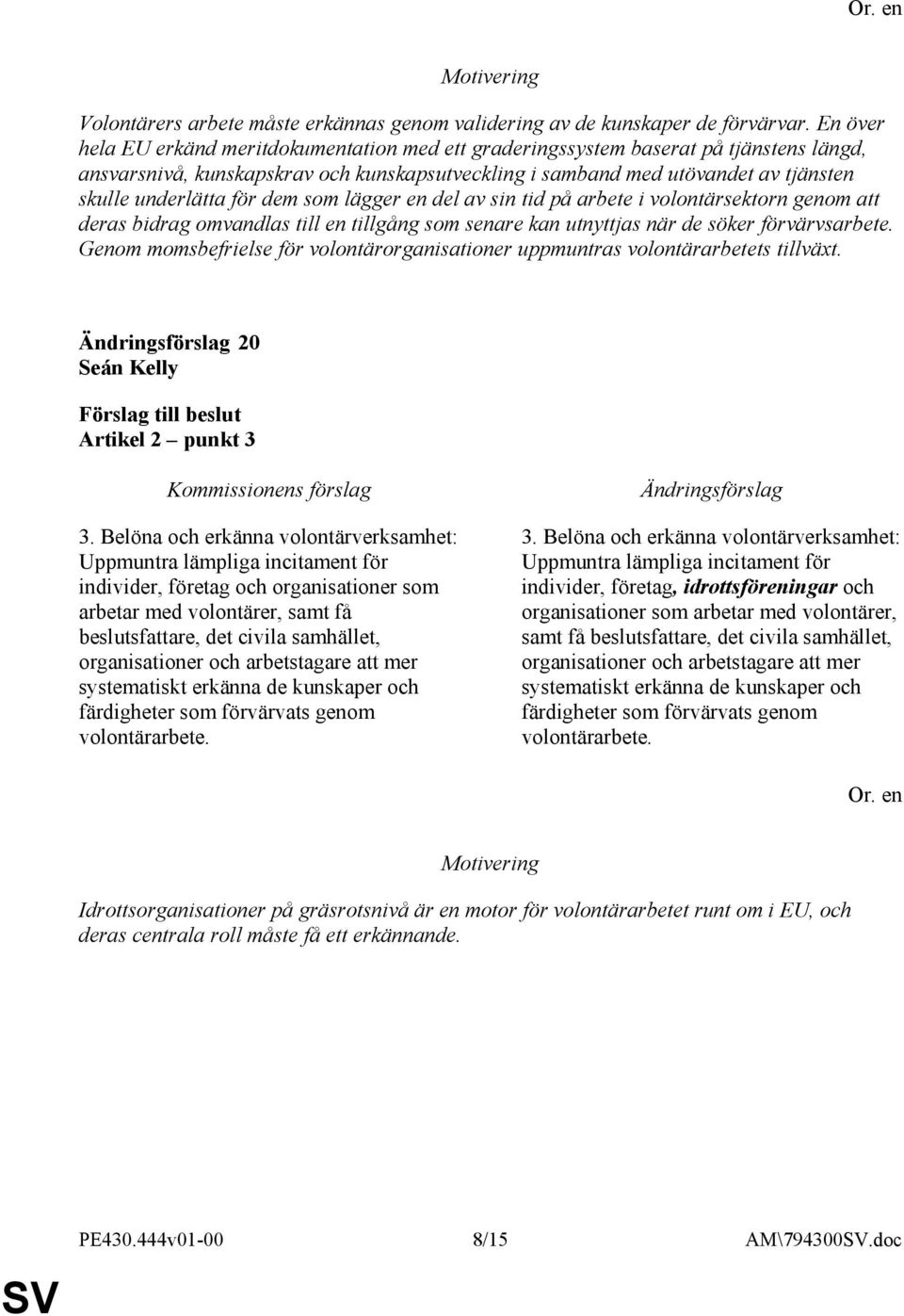 för dem som lägger en del av sin tid på arbete i volontärsektorn genom att deras bidrag omvandlas till en tillgång som senare kan utnyttjas när de söker förvärvsarbete.