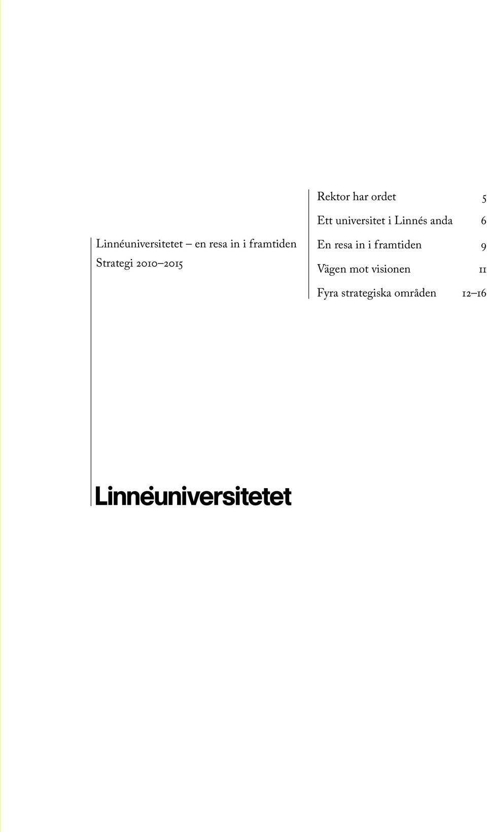framtiden Strategi 2010 2015 En resa in i
