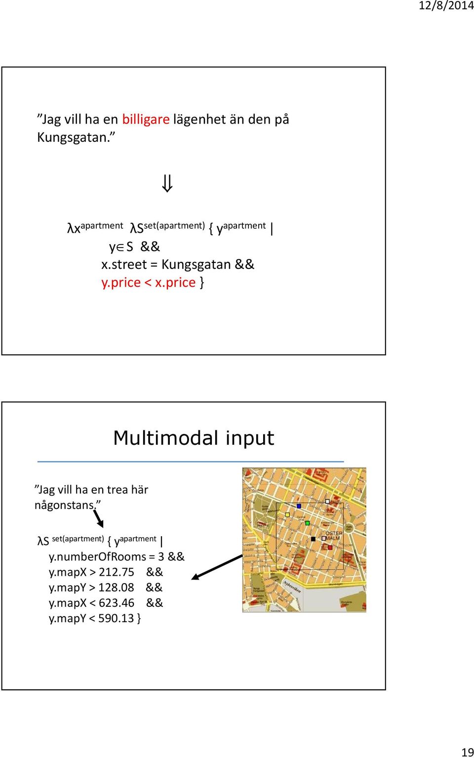 price < x.price} Multimodal input Jag vill ha en trea här någonstans.