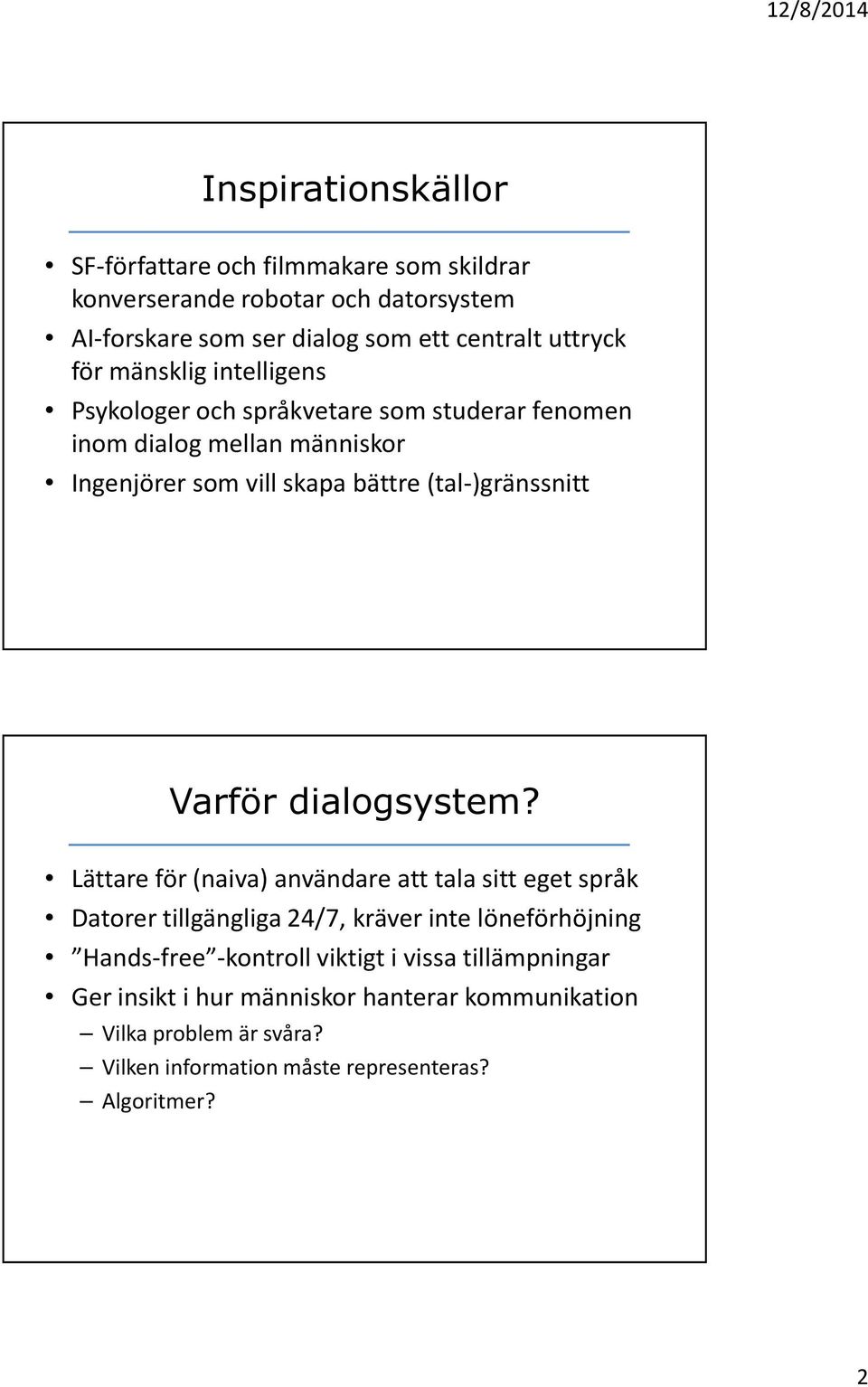 Varför dialogsystem?
