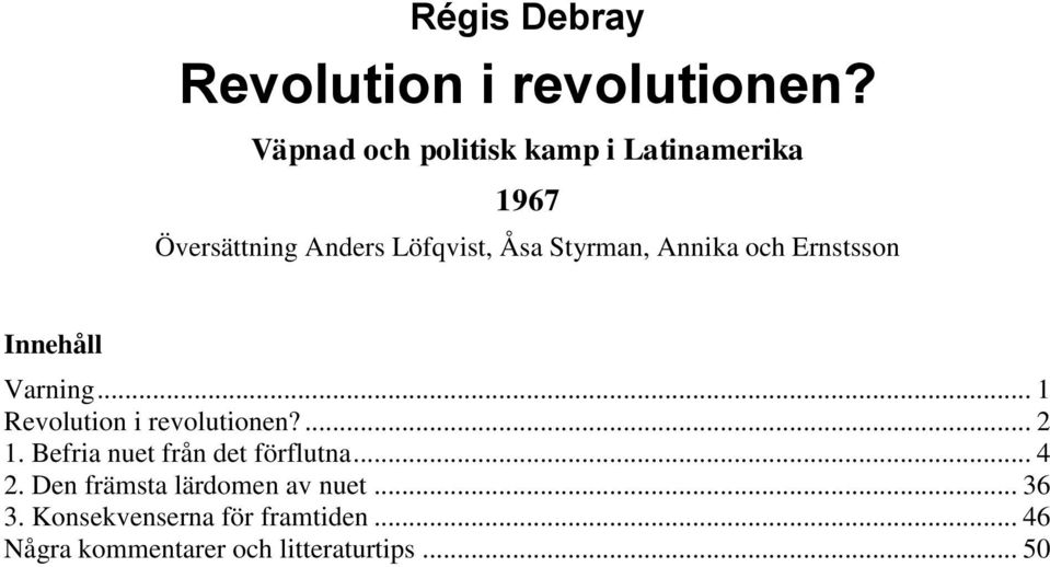 Annika och Ernstsson Innehåll Varning... 1 Revolution i revolutionen?... 2 1.