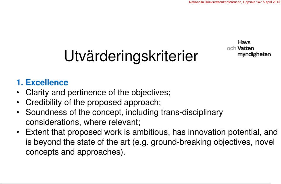 Soundness of the concept, including trans-disciplinary considerations, where relevant;