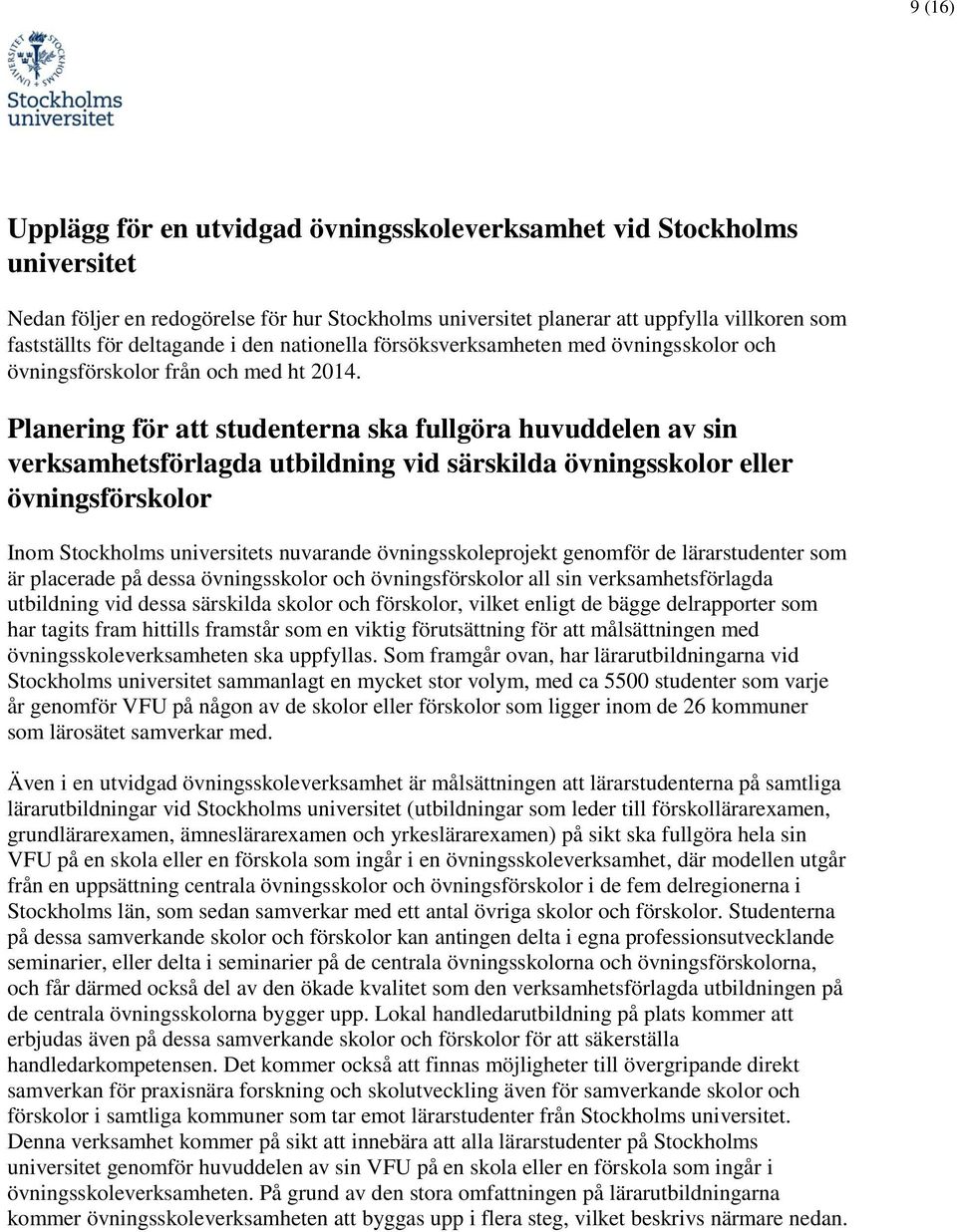 Planering för att studenterna ska fullgöra huvuddelen av sin verksamhetsförlagda utbildning vid särskilda övningsskolor eller övningsförskolor Inom Stockholms universitets nuvarande