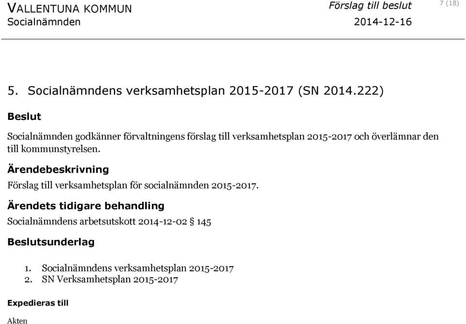 överlämnar den till kommunstyrelsen.