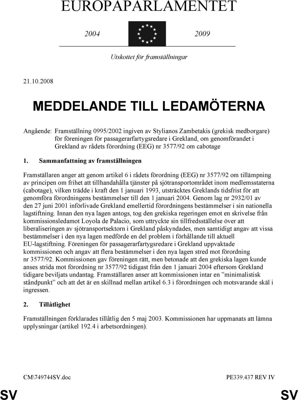 Grekland av rådets förordning (EEG) nr 3577/92 om cabotage 1.