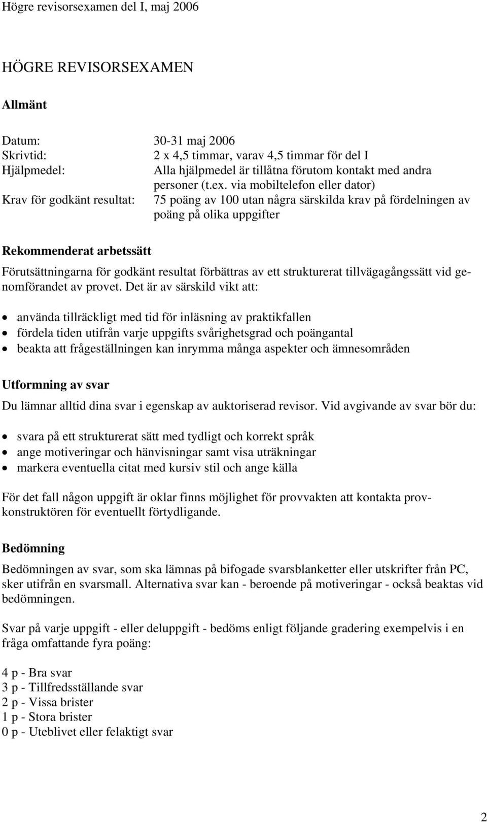 resultat förbättras av ett strukturerat tillvägagångssätt vid genomförandet av provet.