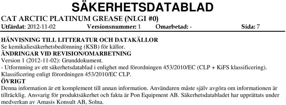 Utformning av ett säkerhetsdatablad i enlighet med förordningen 453/2010/EC (CLP + KiFS klassificering). Klassificering enligt förordningen 453/2010/EC CLP.