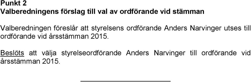 utses till ordförande vid årsstämman 2015.