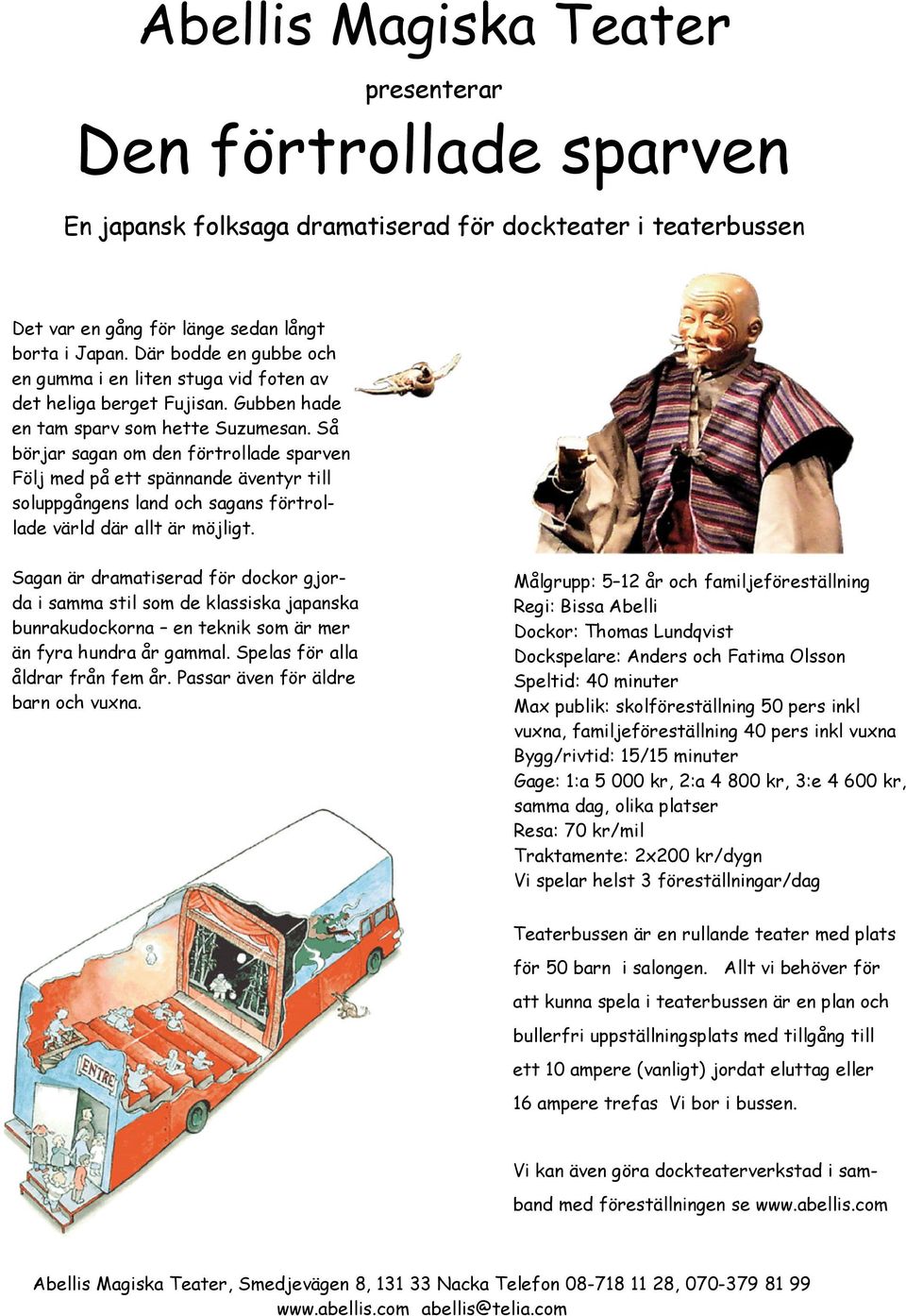 Följ med på ett spännande äventyr till soluppgångens land och sagans förtrollade värld där allt är möjligt.