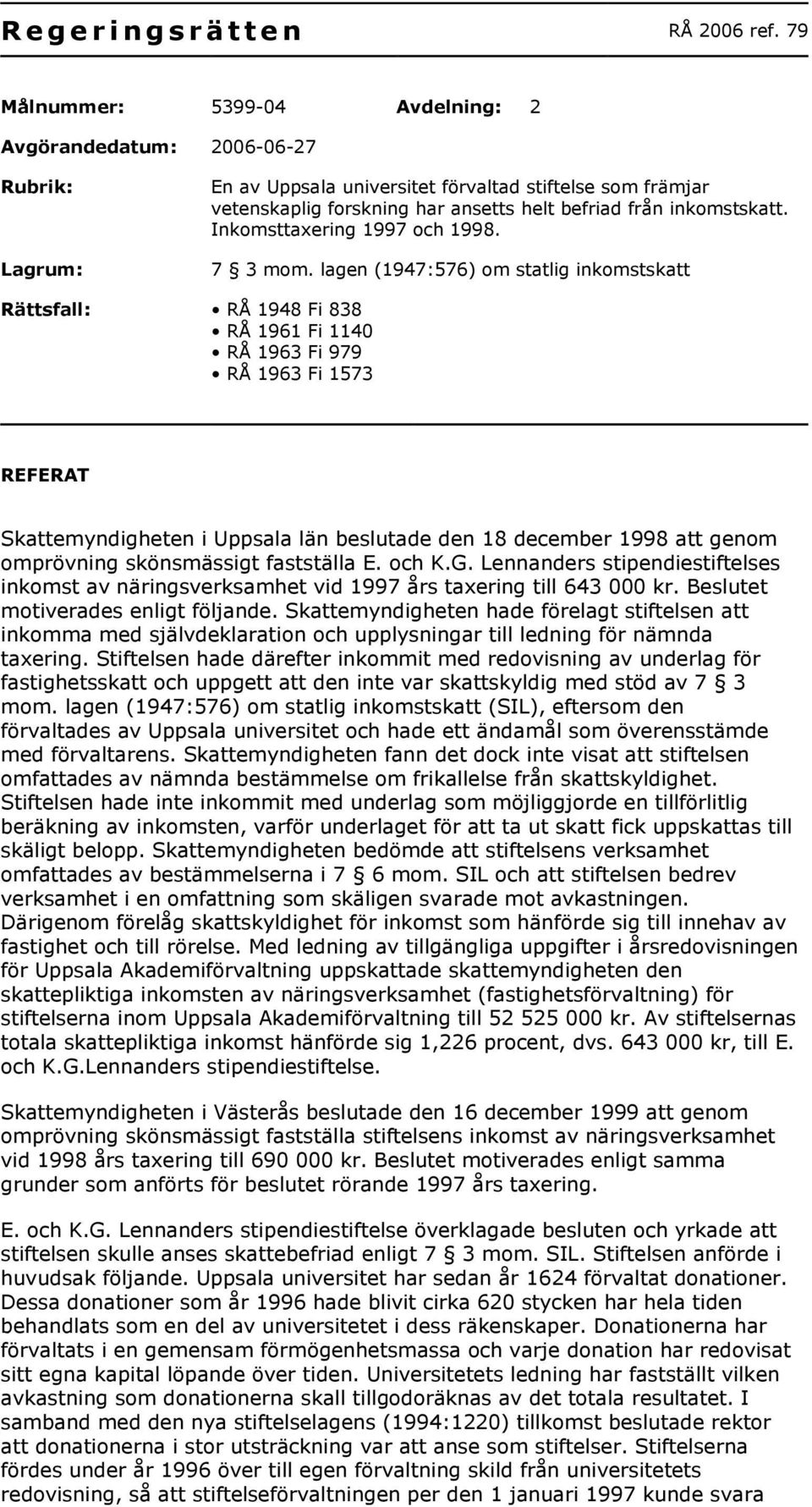 inkomstskatt. Inkomsttaxering 1997 och 1998. 7 3 mom.