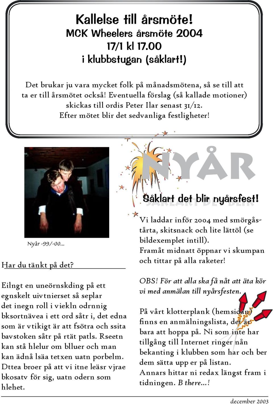 Eilngt en uneörnskding på ett egnskelt uivtnierset så seplar det inegn roll i viekln odrnnig bksortnävea i ett ord såtr i, det edna som är vtikigt är att fsötra och ssita bavstoken såtr på rtät patls.