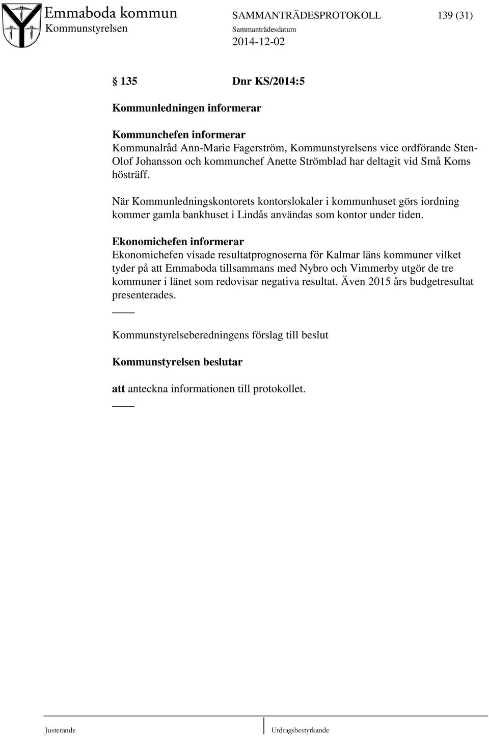 När Kommunledningskontorets kontorslokaler i kommunhuset görs iordning kommer gamla bankhuset i Lindås användas som kontor under tiden.
