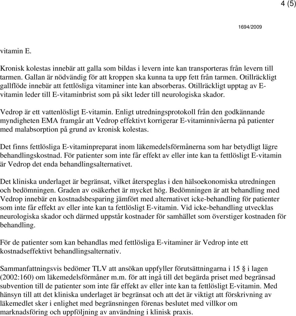 Vedrop är ett vattenlösligt E-vitamin.