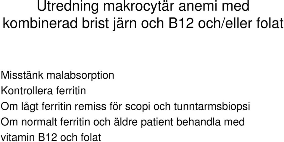 Om lågt ferritin remiss för scopi och tunntarmsbiopsi Om