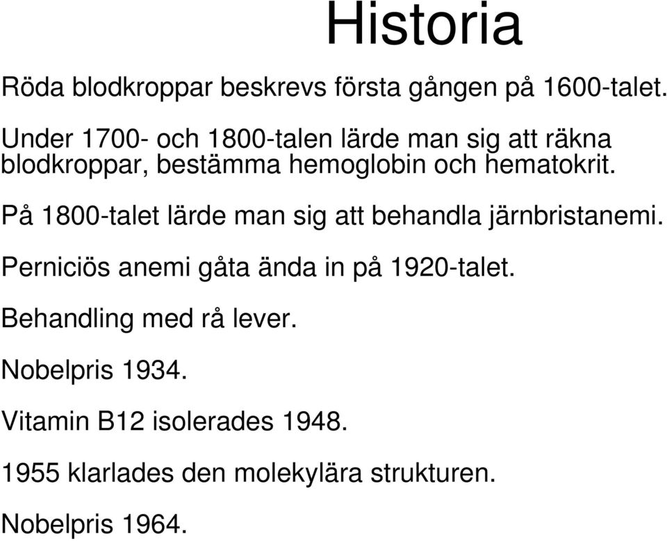 hematokrit. På 1800-talet lärde man sig att behandla järnbristanemi.