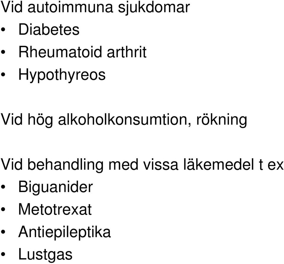 alkoholkonsumtion, rökning Vid behandling med