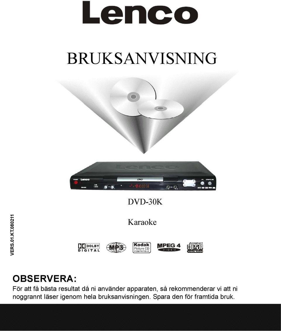då ni använder apparaten, så rekommenderar vi att ni