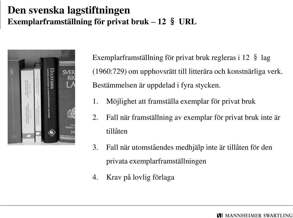 Fall när framställning av exemplar för privat bruk inte är tillåten 3.