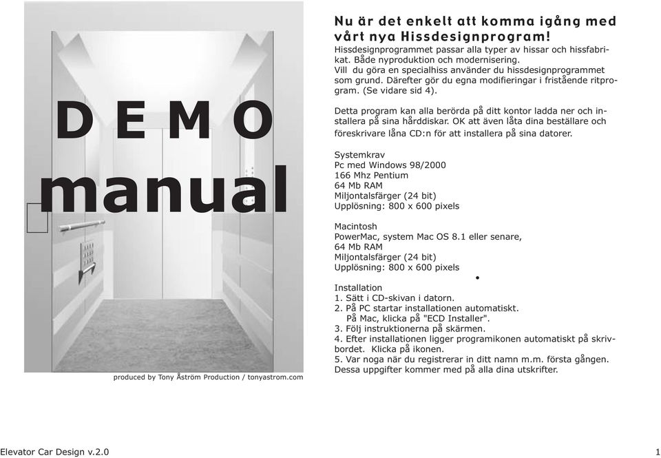 Detta program kan alla berörda på ditt kontor ladda ner och installera på sina hårddiskar. OK att även låta dina beställare och föreskrivare låna CD:n för att installera på sina datorer.
