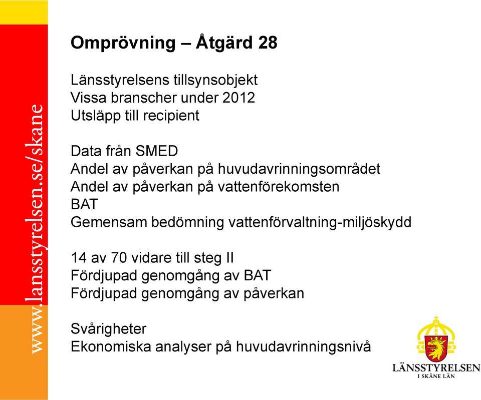 vattenförekomsten BAT Gemensam bedömning vattenförvaltning-miljöskydd 14 av 70 vidare till steg II
