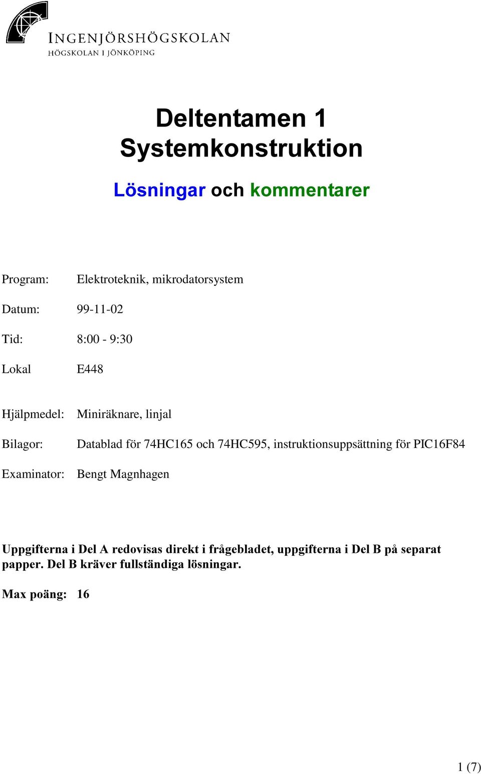 Datablad för 74HC165 och 74HC595, instruktionsuppsättning för PIC16F84 Bengt Magnhagen