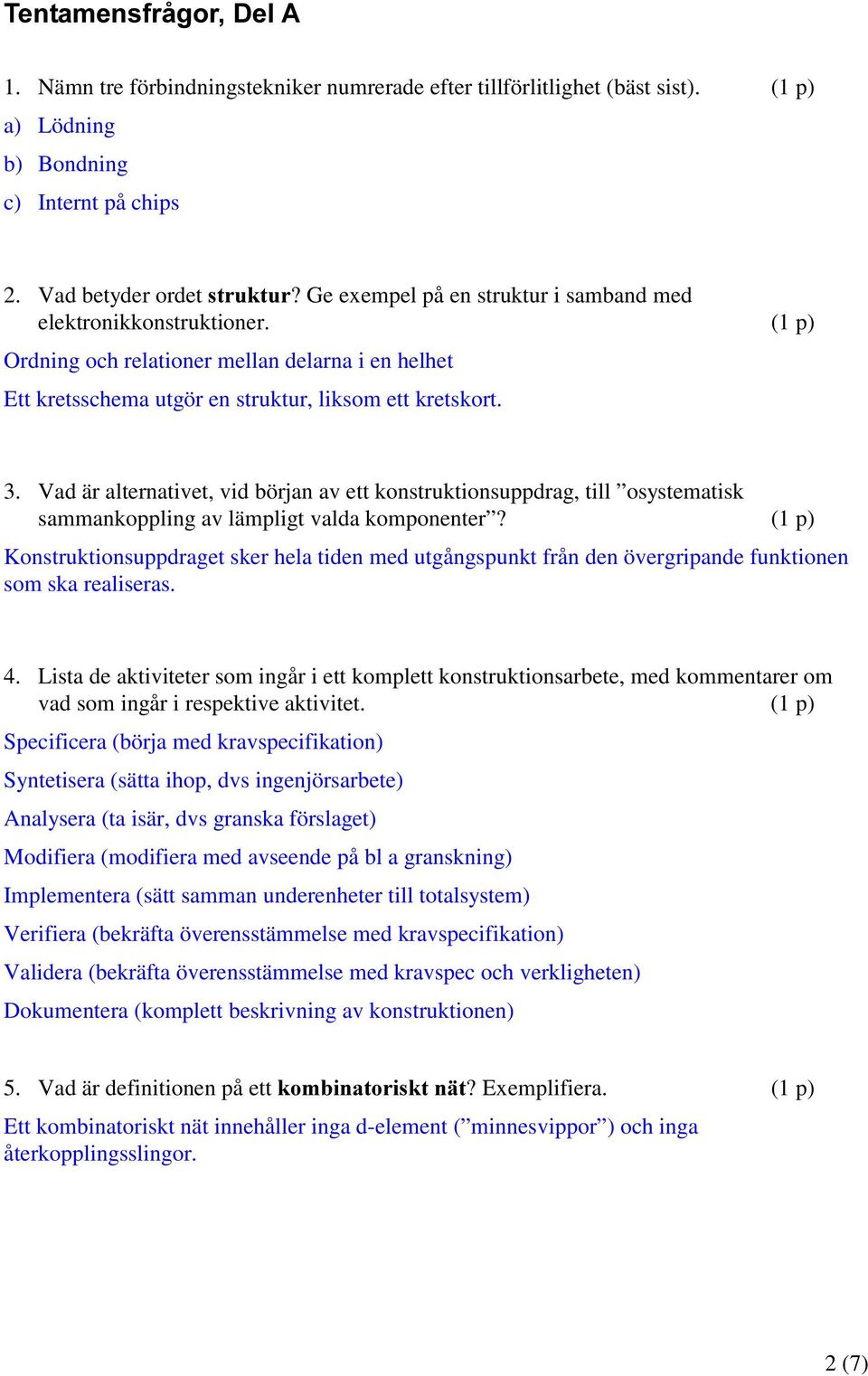 Vad är alternativet, vid början av ett konstruktionsuppdrag, till osystematisk sammankoppling av lämpligt valda komponenter?