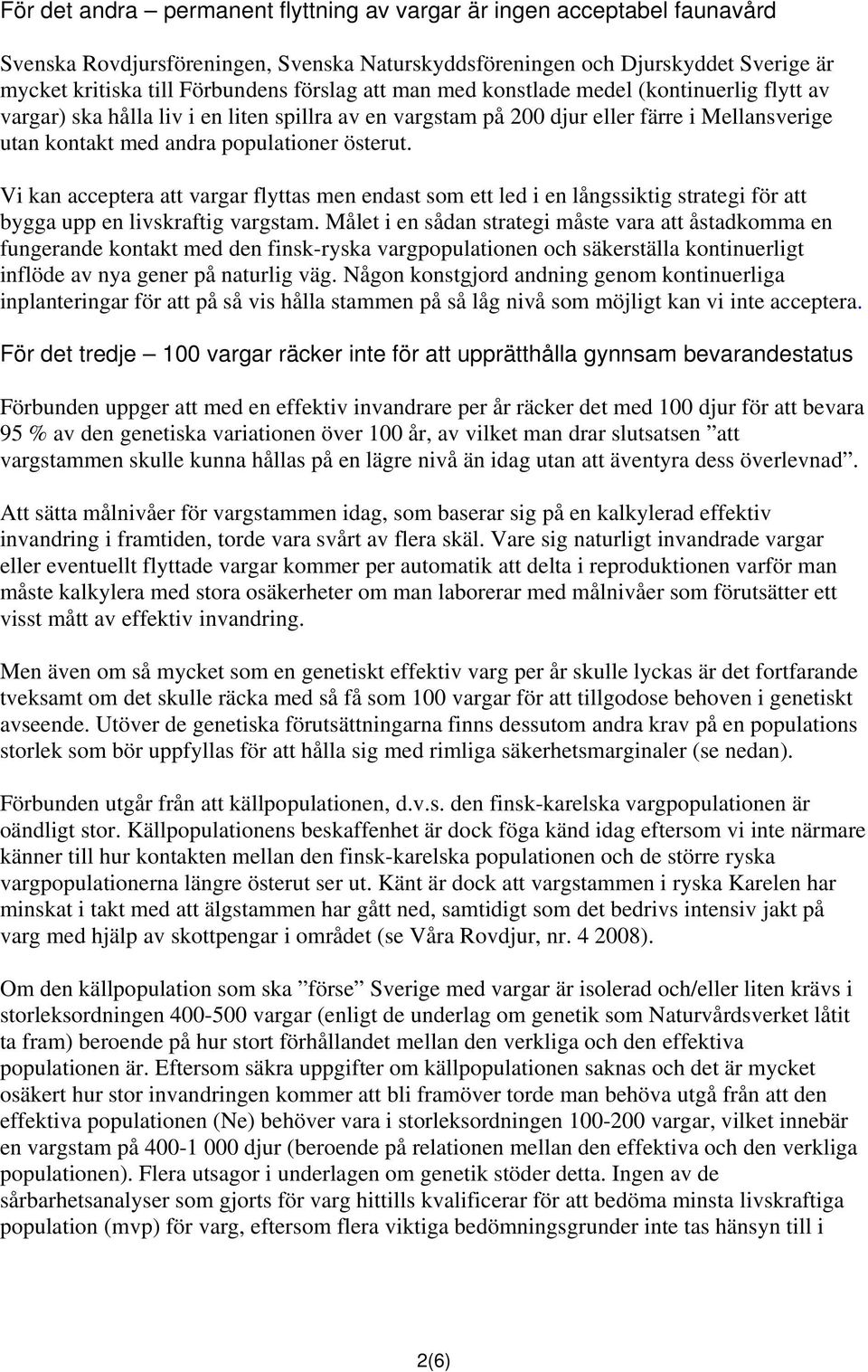 Vi kan acceptera att vargar flyttas men endast som ett led i en långssiktig strategi för att bygga upp en livskraftig vargstam.