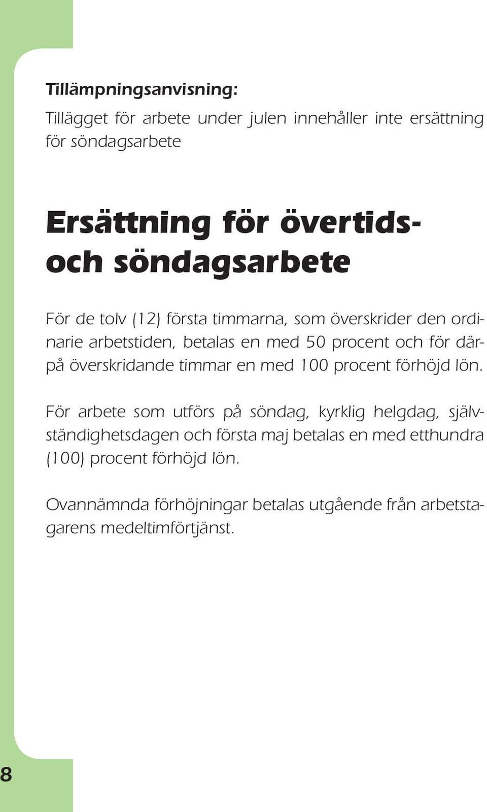 överskridande timmar en med 100 procent förhöjd lön.