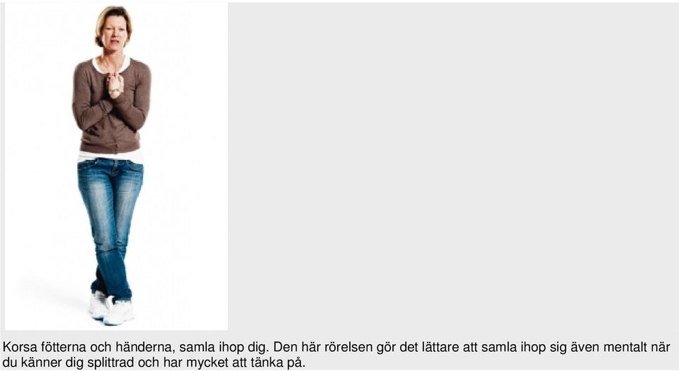 samla ihop sig även mentalt när du känner