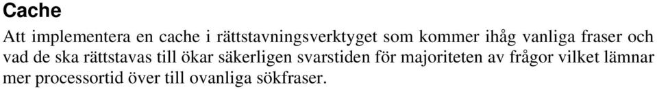 till ökar säkerligen svarstiden för majoriteten av frågor