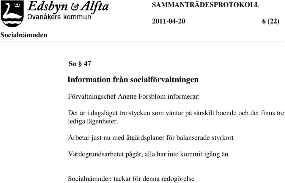 det finns tre lediga lägenheter.