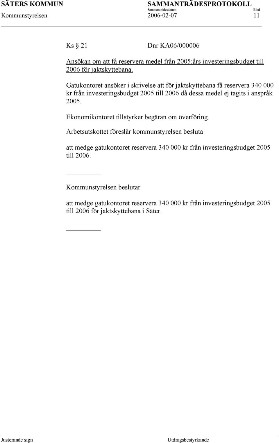 2005. Ekonomikontoret tillstyrker begäran om överföring.