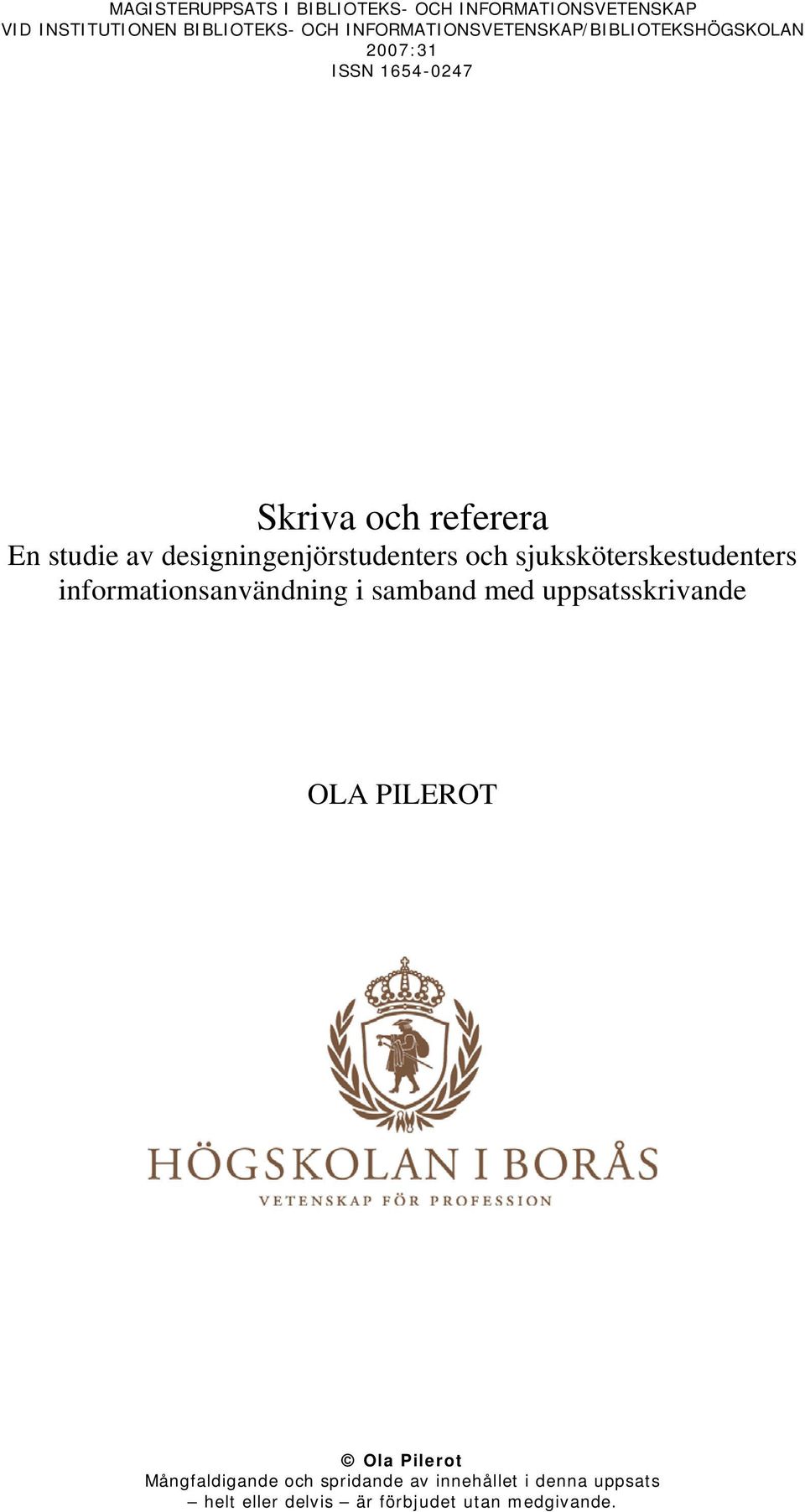 designingenjörstudenters och sjuksköterskestudenters informationsanvändning i samband med uppsatsskrivande