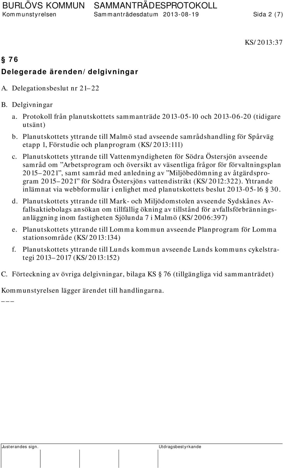 Planutskottets yttrande till Malmö stad avseende samrådshandling för Spårväg etapp 1, Förstudie och planprogram (KS/2013:111) c.