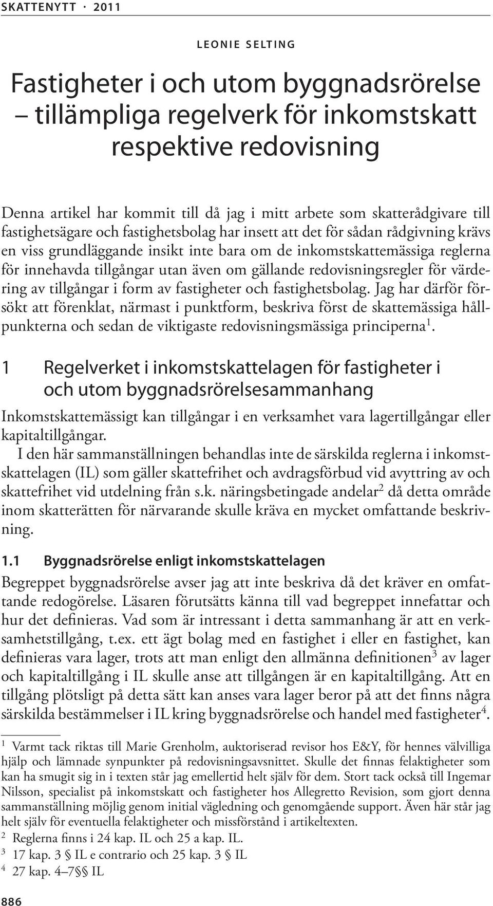 gällande redovisningsregler för värdering av tillgångar i form av fastigheter och fastighetsbolag.