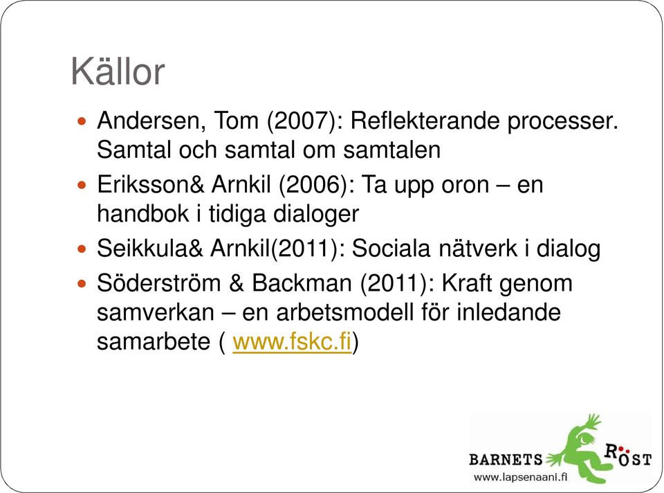 handbok i tidiga dialoger Seikkula& Arnkil(2011): Sociala nätverk i dialog
