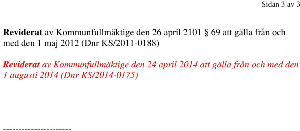 Reviderat av Kommunfullmäktige den 24 april 2014 att gälla från