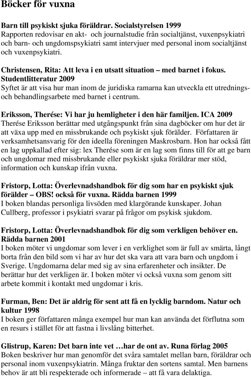 Christensen, Rita: Att leva i en utsatt situation med barnet i fokus.